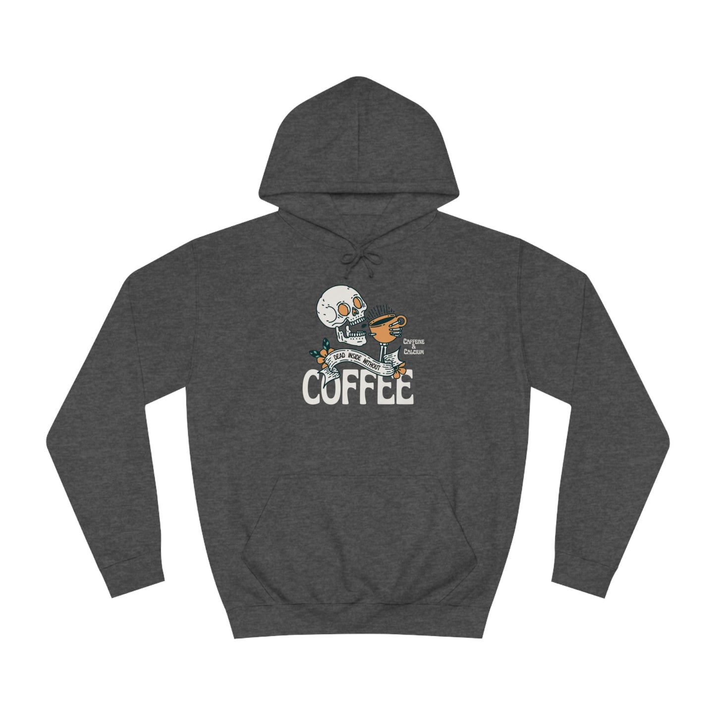 Dead Inside Without Coffee - Unisex College Hoodie