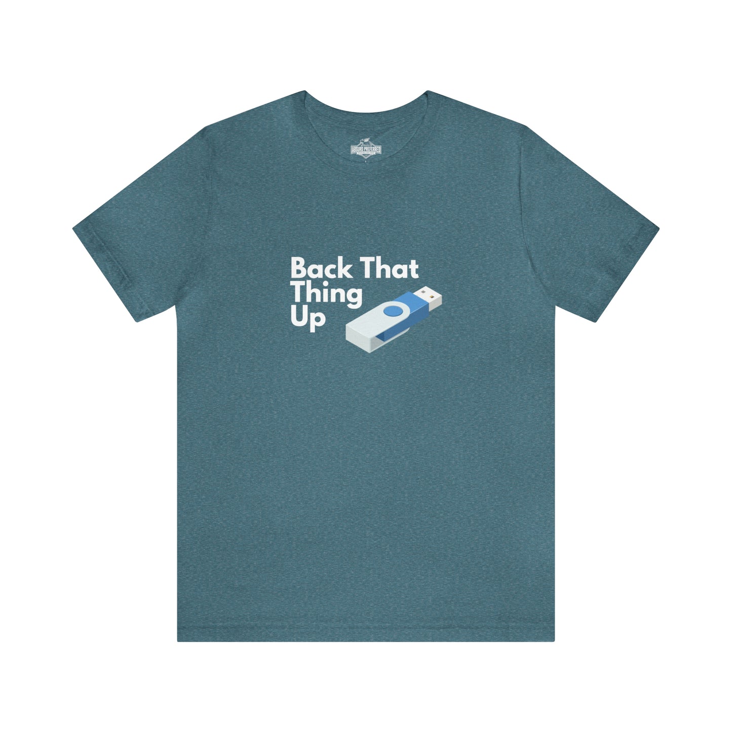 Back That Thing Up USB Drive T-Shirt