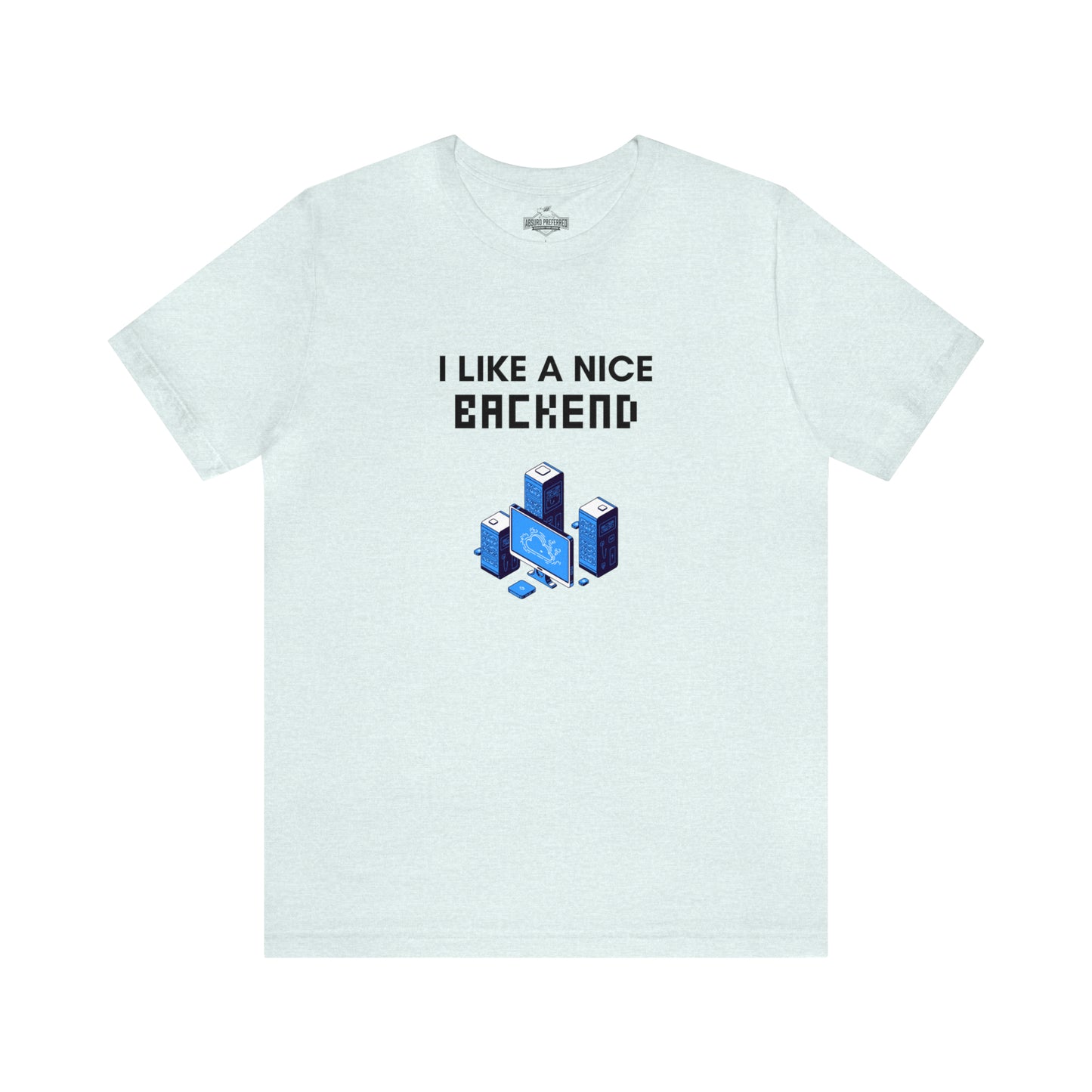 I Like A Nice Backend T-Shirt