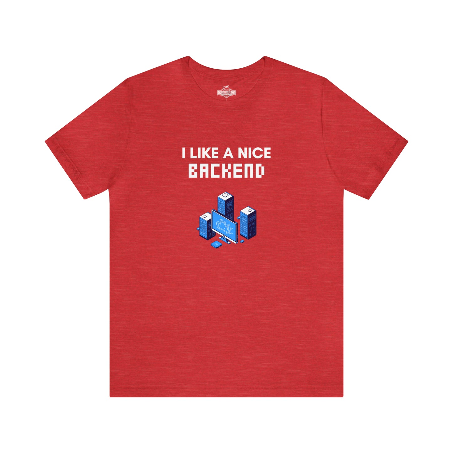 I Like A Nice Backend T-Shirt