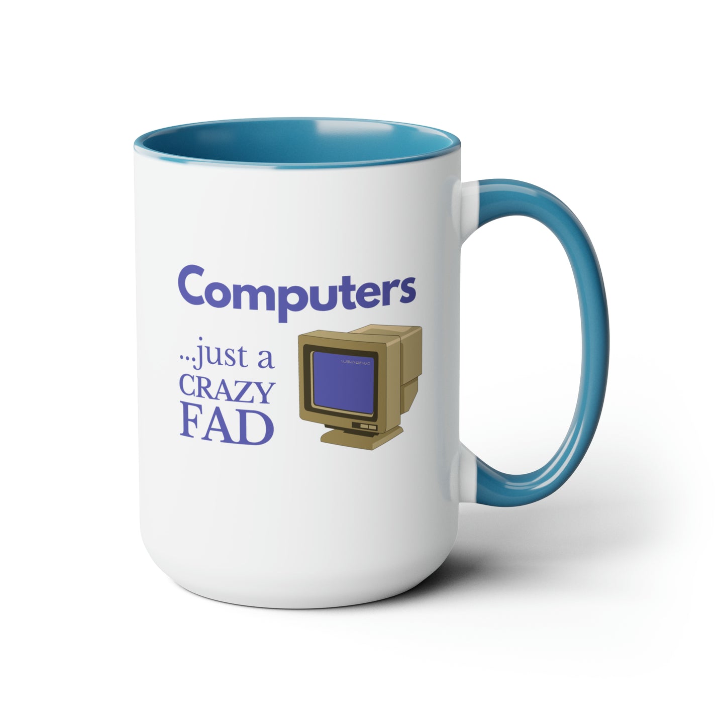Computers: Just A Crazy Fad - Coffee Mug